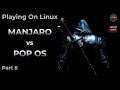 Pop!_OS 20.04 vs Manjaro 20.0.3 | Part 2 | 5 games at 1080p | Linux Gaming