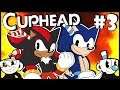 Sonic & Shadow Play Cuphead Part 3 - BIGGEST CLUTCH!!
