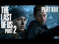 The Last of Us II | Part 13 - HELLO FROM THE OTHER SIDE!