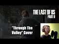 The Split: Last of Us Part II ("Through The Valley" Cover)