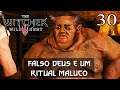 THE WITCHER 3 #30 - FALSO DEUS, RITUAL NECRO DO CURANDEIRO E EXCLAMAÇOES