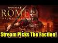 Total War Rome REMASTERED - Stream Picks The Faction!