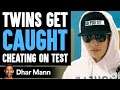 Twins Get CAUGHT CHEATING on TEST ft. @StokesTwins  | Dhar Mann