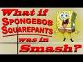 What If Spongebob Squarepants Was In Smash? (Moveset Ideas: 50)