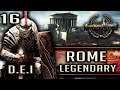 WHERE ARE MY SLINGERS?! - DEI 1.2.4b - Rome Legendary Campaign #16 - TW: Rome II