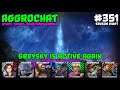 AggroChat #351 - Greysky is Active Again