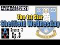 FM21: EUROPEAN CHANCES ON THE LINE! - Sheffield Wednesday S3 Ep8: Football Manager 2021 Let's Play