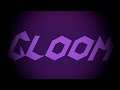 Gloom By: Shulkern [Unrated Insane Demon] (cool and good)
