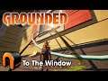 GROUNDED In The Window Nooblets LIVE Lets Play PART 12 #GROUNDED