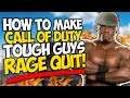 HOW TO MAKE Call of Duty Tough Guys RAGE QUIT!!