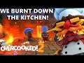 I BURNT DOWN THE KITCHEN!!!! - OVERCOOKED 2