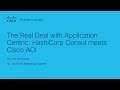 Real deal with application centric: Cisco ACI meets HashiCorp Consul
