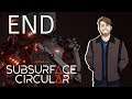 Subsurface Circular #7 | END
