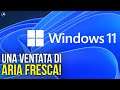 Windows 11 sembra una VENTATA DI ARIA FRESCA!