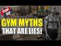 10 Gym Myths That Are UTTER LIES!!