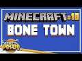 Bone Town - Minecraft - w/The Wholesome Boys - Episode #10