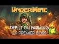 Début du farming et premier boss - Undermine (Découverte)