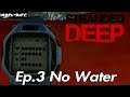 Ep.3 No Water Stranded Deep