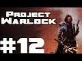 Let's Play Project Warlock #012 Not Gonna Go Fast