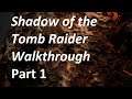 Shadow of the Tomb Raider Walkthrough - Intro Part 1