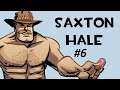 Team Fortress 2 Saxton Hale# 6: Pierwszy i ostatni  raz jako saxton
