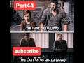 The Last of Us™ Part II Episode 44 Gameplay Ellie FULLGAME