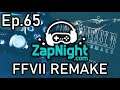 Zap Night - #065 - Final Fantasy VII Remake