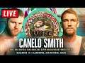 🔴 CANELO ALVEREZ vs CALLUM SMITH Live Stream Watch Along - Canelo vs Smith Live Reactions