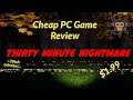 Cheap PC Game Review - Thirty Minute Nightmare - AKA 15 minutes of walking around