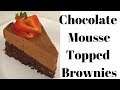 Chocolate Mousse Topped Brownies