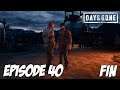 DAYS GONE : FIN | Episode 40