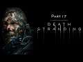 Death Stranding - Let's Play - Part 17