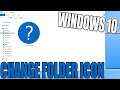 How To Change The Icon Of A Folder In Windows 10 Tutorial