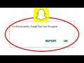 How to Fix Unfortunately SnapChat App Has Stopped Problem Solved in Android & Ios