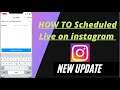 How To Scheduled ￼Live Video On Instagram New Update