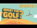 Let's Play! What the Golf? - Episode 3 - Sports!