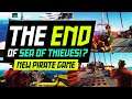 The End of Sea of Thieves!? [NEW PIRATE GAME]