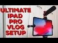 The ULTIMATE iPad Pro vlogging setup