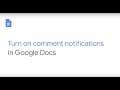 Turn on comment notifications in Google Docs