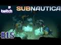 Twitch Livestream | Subnautica Part 15