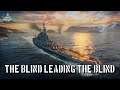 World of Warships - The Blind Leading The Blind