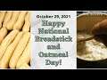 Happy National Breadstick and Oatmeal Day! October 29, 2021