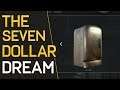 The SEVEN Dollar Dream Exists!