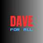 Dave For All