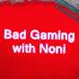 Bad Gaming with Noni