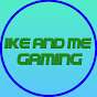 Ike and Me Gaming