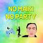 No Maiki No Party