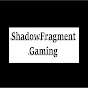 ShadowFragmentGaming