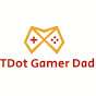 TDot Gamer Dad