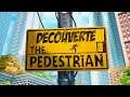 THE PEDESTRIAN - DECOUVERTE (PC Ultra)